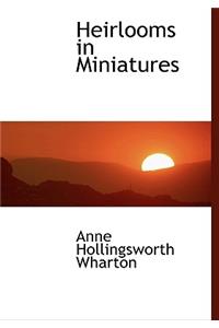 Heirlooms in Miniatures