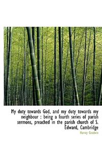 My Duty Towards God, and My Duty Towards My Neighbour