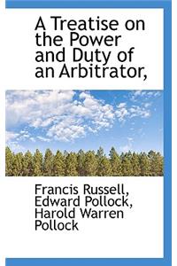 A Treatise on the Power and Duty of an Arbitrator,