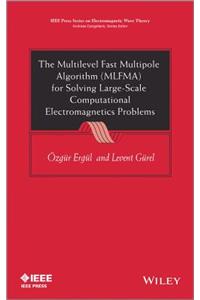 Multilevel Fast Multipole Algorithm (MLFMA) for Solving Large-Scale Computational Electromagnetics Problems