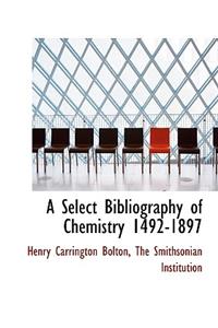 A Select Bibliography of Chemistry 1492-1897