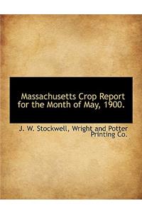 Massachusetts Crop Report for the Month of May, 1900.
