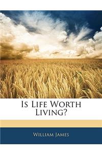 Is Life Worth Living?