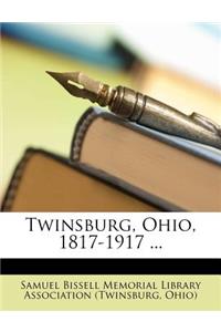 Twinsburg, Ohio, 1817-1917 ...