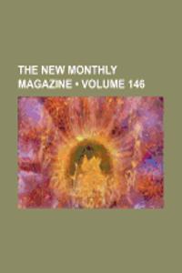 The New Monthly Magazine (Volume 146)