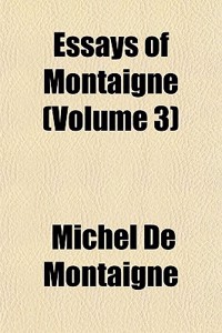 Essays of Montaigne (Volume 3)