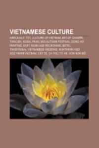 Vietnamese Culture: Areca Nut, T T, Culture of Vietnam, Art of Champa, Tien Len, Aodai, Paan, Mid-Autumn Festival, Dong Ho Painting