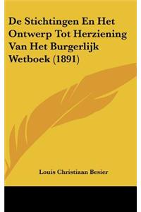 de Stichtingen En Het Ontwerp Tot Herziening Van Het Burgerlijk Wetboek (1891)