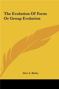 Evolution Of Form Or Group Evolution