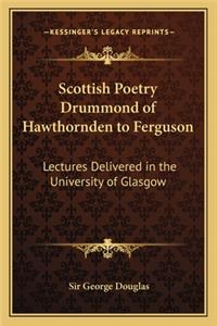 Scottish Poetry Drummond of Hawthornden to Ferguson