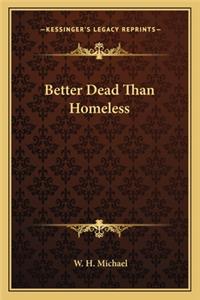 Better Dead Than Homeless