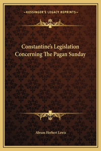 Constantine's Legislation Concerning the Pagan Sunday