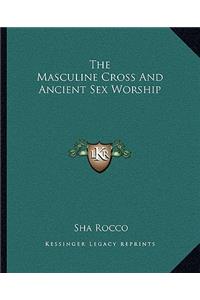 The Masculine Cross and Ancient Sex Worship