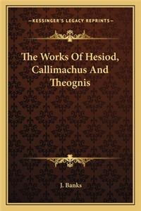 Works of Hesiod, Callimachus and Theognis