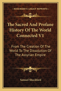 The Sacred And Profane History Of The World Connected V1