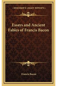 Essays and Ancient Fables of Francis Bacon