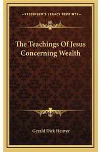 The Teachings of Jesus Concerning Wealth