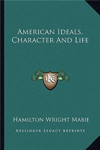 American Ideals, Character and Life