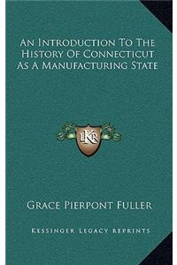An Introduction To The History Of Connecticut As A Manufacturing State