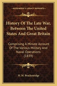 History Of The Late War, Between The United States And Great Britain