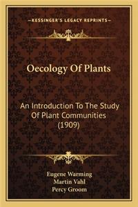 Oecology of Plants: An Introduction To The Study Of Plant Communities (1909)