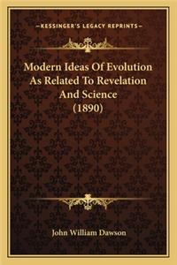 Modern Ideas of Evolution as Related to Revelation and Science (1890)