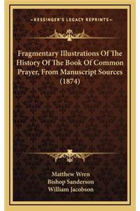 Fragmentary Illustrations of the History of the Book of Common Prayer, from Manuscript Sources (1874)
