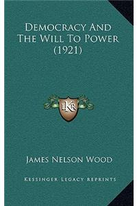 Democracy and the Will to Power (1921)