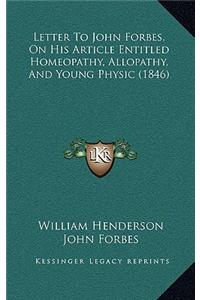 Letter to John Forbes, on His Article Entitled Homeopathy, Allopathy, and Young Physic (1846)