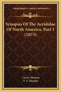 Synopsis of the Acrididae of North America, Part 1 (1873)