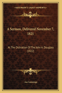 A Sermon, Delivered November 7, 1821