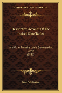 Descriptive Account Of The Incised Slate Tablet