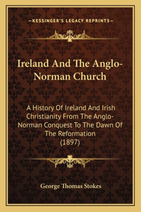 Ireland And The Anglo-Norman Church