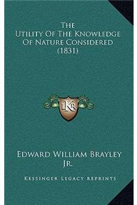 Utility Of The Knowledge Of Nature Considered (1831)