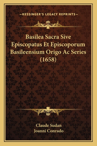 Basilea Sacra Sive Episcopatus Et Episcoporum Basileensium Origo Ac Series (1658)