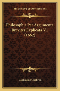 Philosophia Per Argumenta Breviter Explicata V1 (1662)