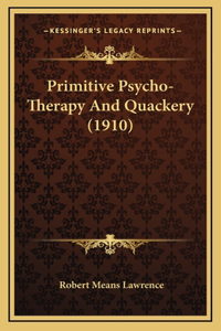 Primitive Psycho-Therapy And Quackery (1910)