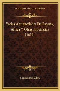 Varias Antiguedades De Espana, Africa Y Otras Provincias (1614)