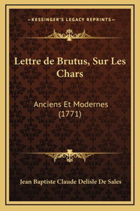 Lettre de Brutus, Sur Les Chars