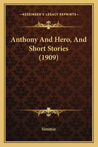 Anthony And Hero, And Short Stories (1909)