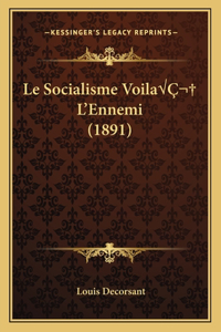 Socialisme VoilaÂ L'Ennemi (1891)