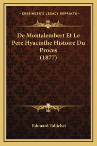De Montalembert Et Le Pere Hyacinthe Histoire Du Proces (1877)