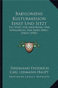 Babyloniens Kulturmission Einst Und Jetzt