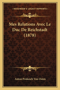Mes Relations Avec Le Duc De Reichstadt (1878)