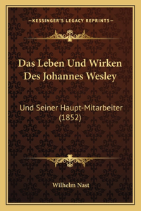 Das Leben Und Wirken Des Johannes Wesley