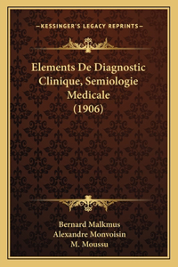 Elements de Diagnostic Clinique, Semiologie Medicale (1906)