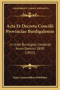 Acta Et Decreta Concilii Provinciae Burdigalensis