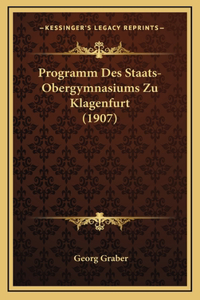 Programm Des Staats-Obergymnasiums Zu Klagenfurt (1907)