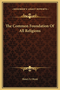 The Common Foundation Of All Religions