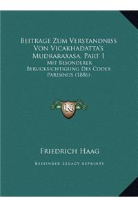 Beitrage Zum Verstandniss Von Vicakhadatta's Mudraraxasa, Part 1